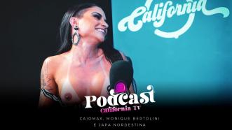 Podcast California TV - CaioMAX, Monique Bertolini e Japa Nordestina
